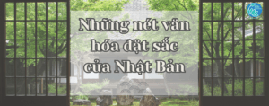 Read more about the article Những nét văn hóa đặc sắc của Nhật Bản